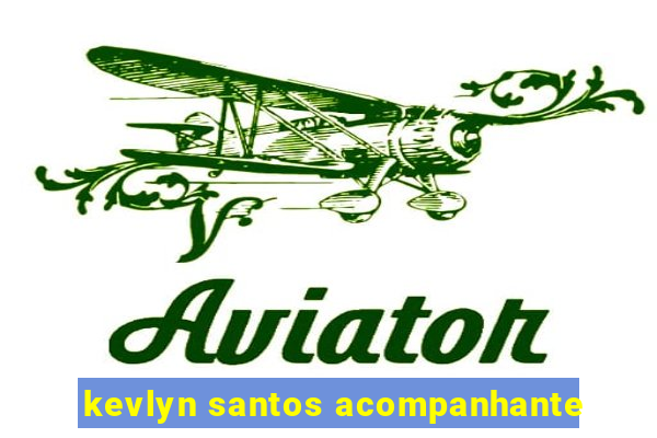 kevlyn santos acompanhante